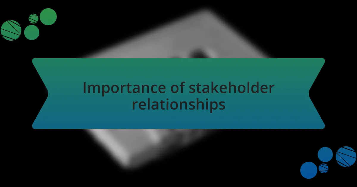 Importance of stakeholder relationships