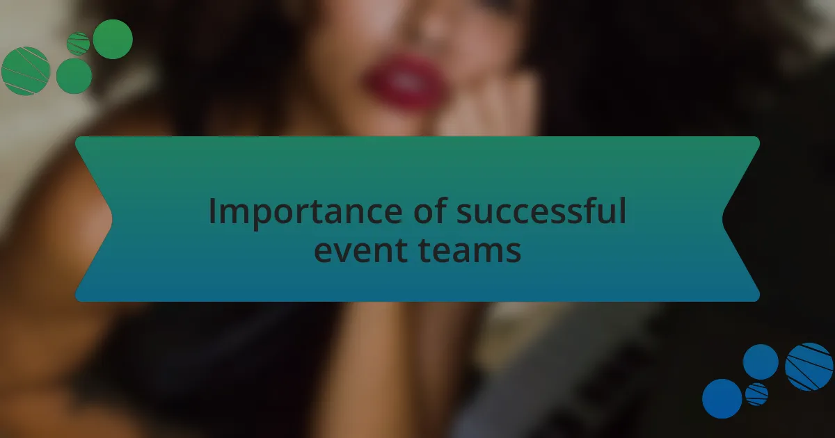 Importance of successful event teams