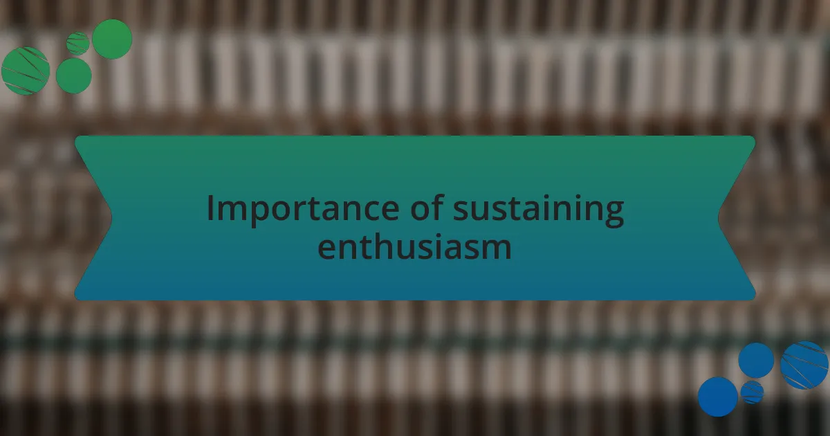 Importance of sustaining enthusiasm