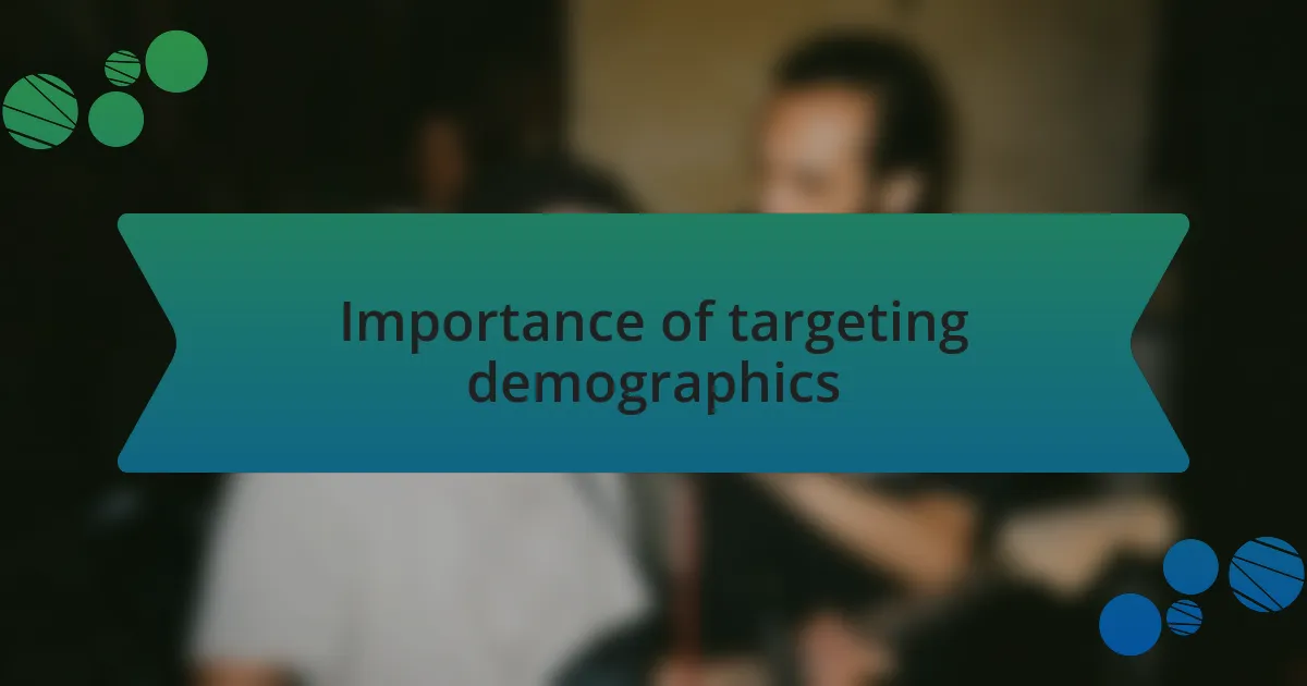 Importance of targeting demographics