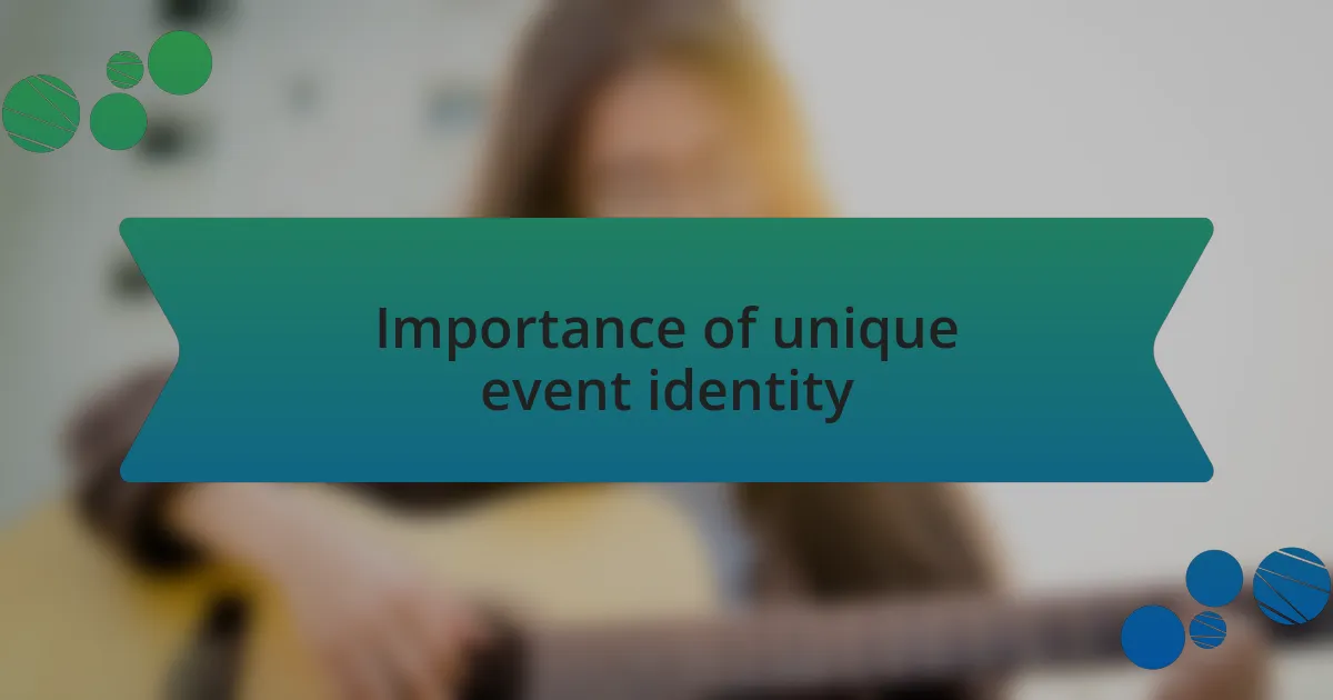 Importance of unique event identity