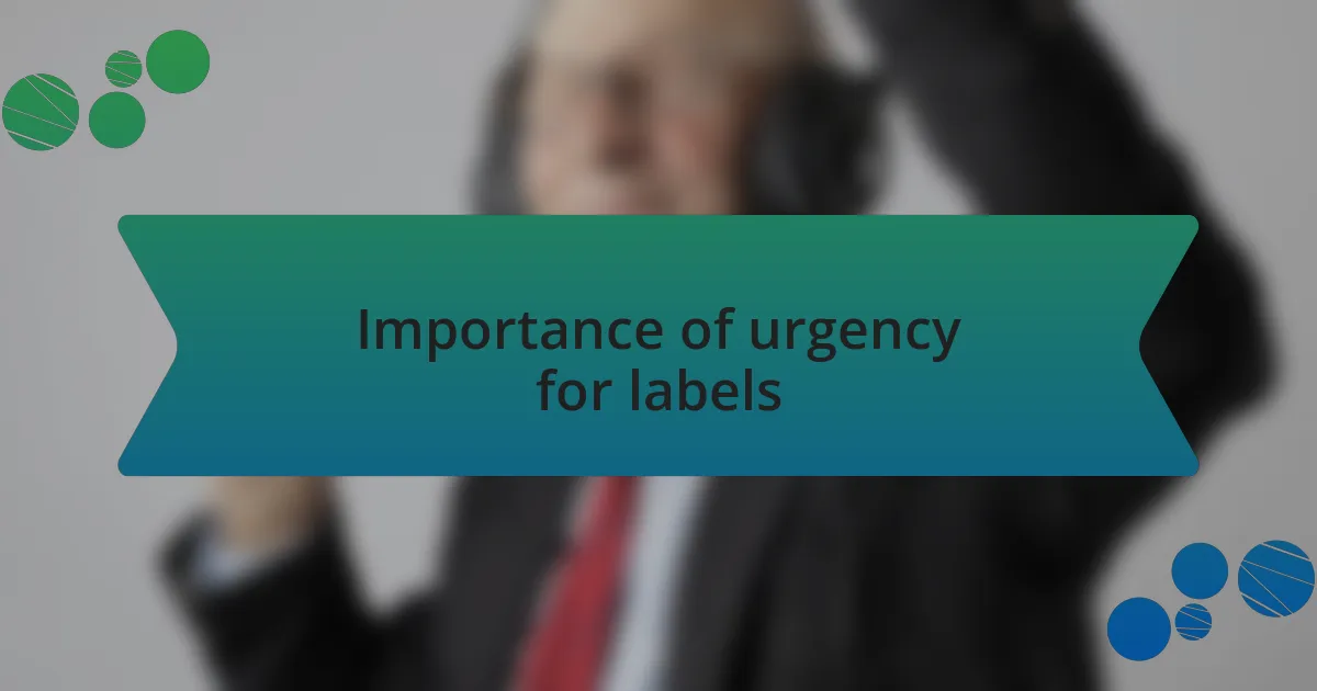 Importance of urgency for labels
