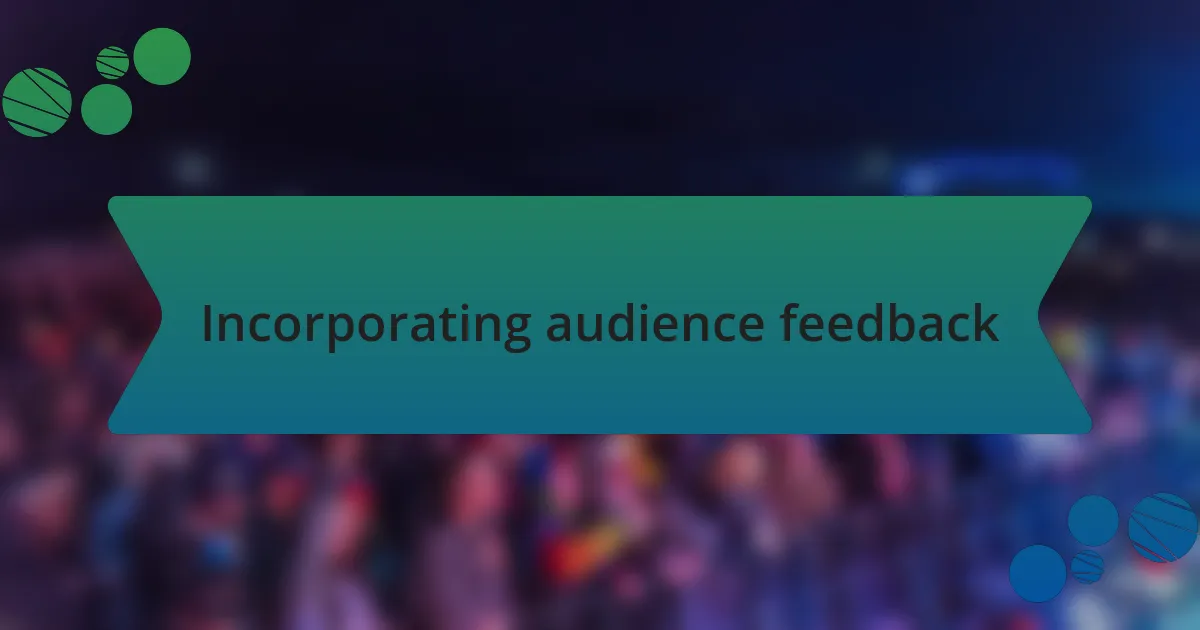 Incorporating audience feedback