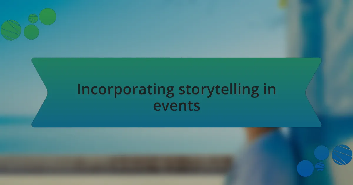 Incorporating storytelling in events
