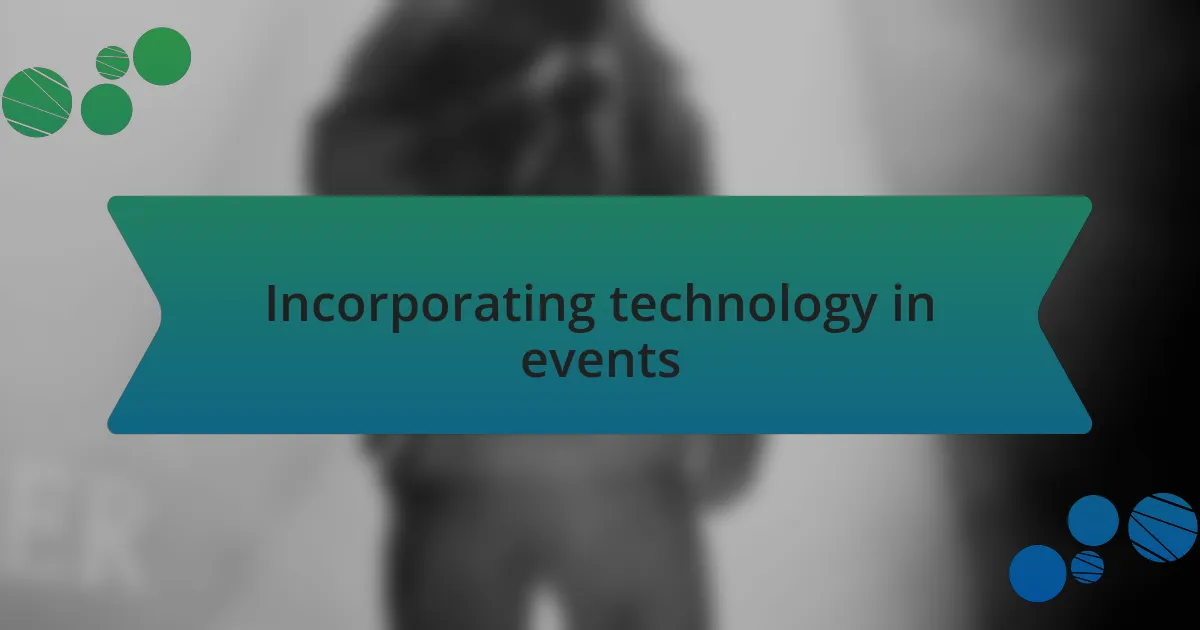 Incorporating technology in events
