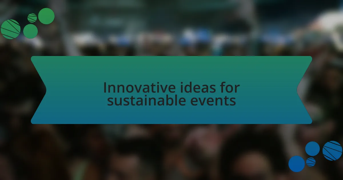 Innovative ideas for sustainable events