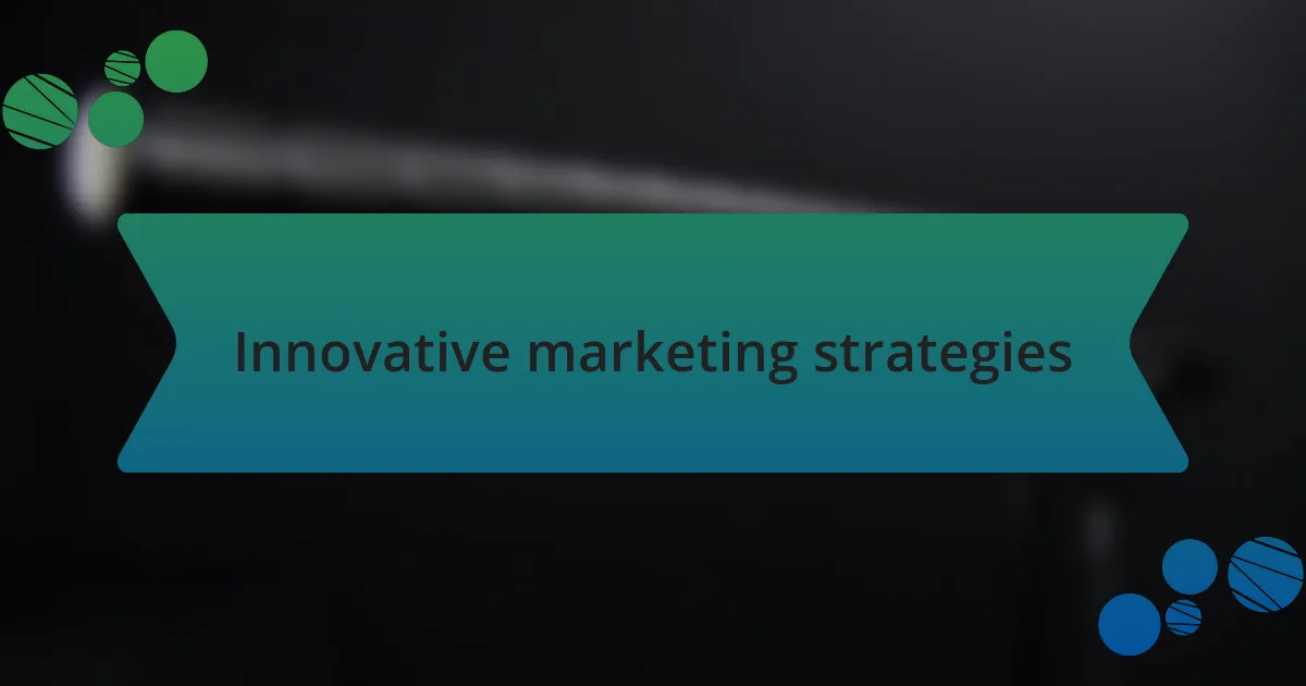 Innovative marketing strategies