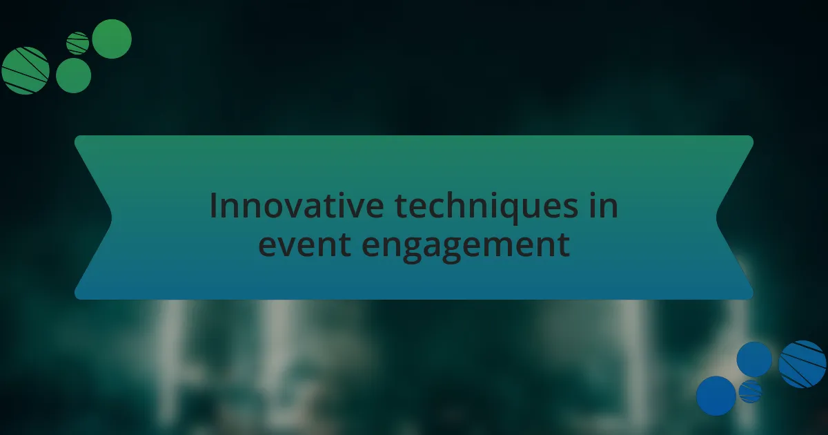 Innovative techniques in event engagement
