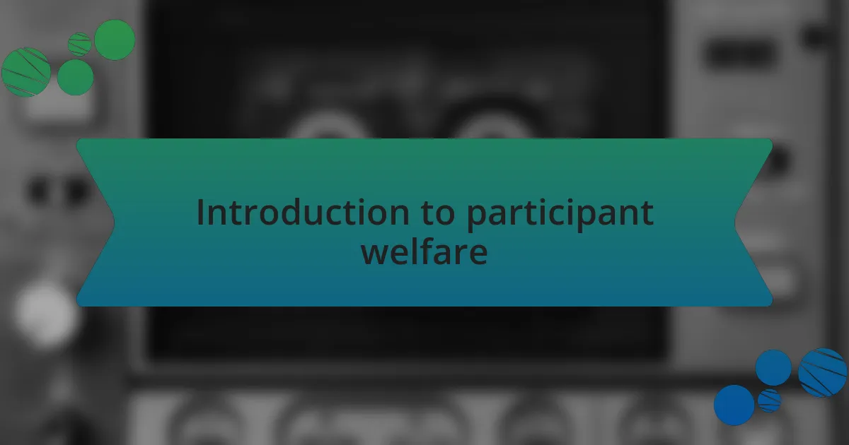Introduction to participant welfare