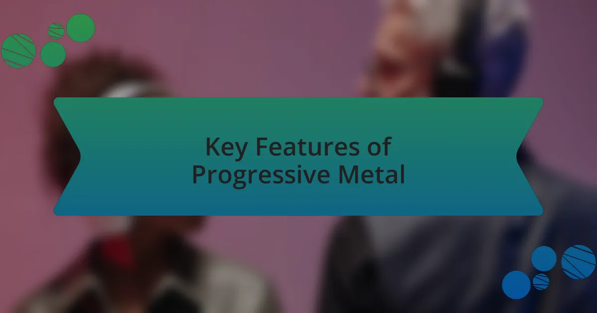 Key Features of Progressive Metal