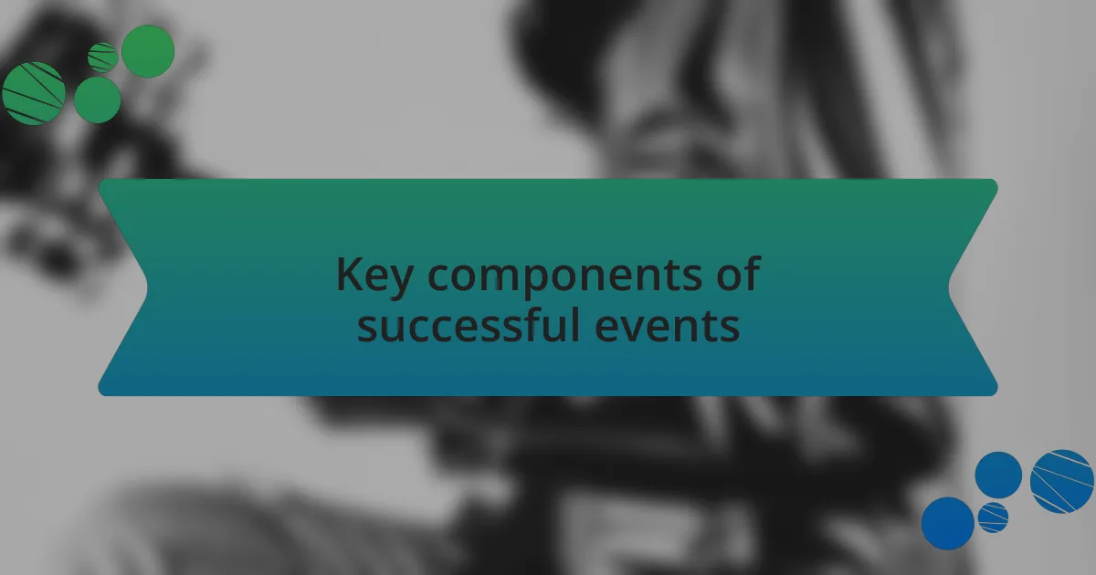 Key components of successful events