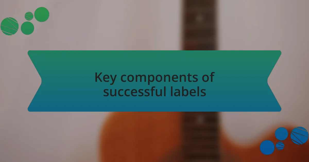 Key components of successful labels