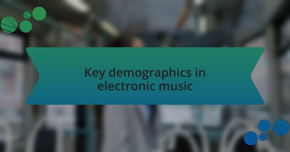 Key demographics in electronic music