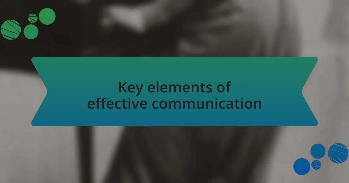 Key elements of effective communication