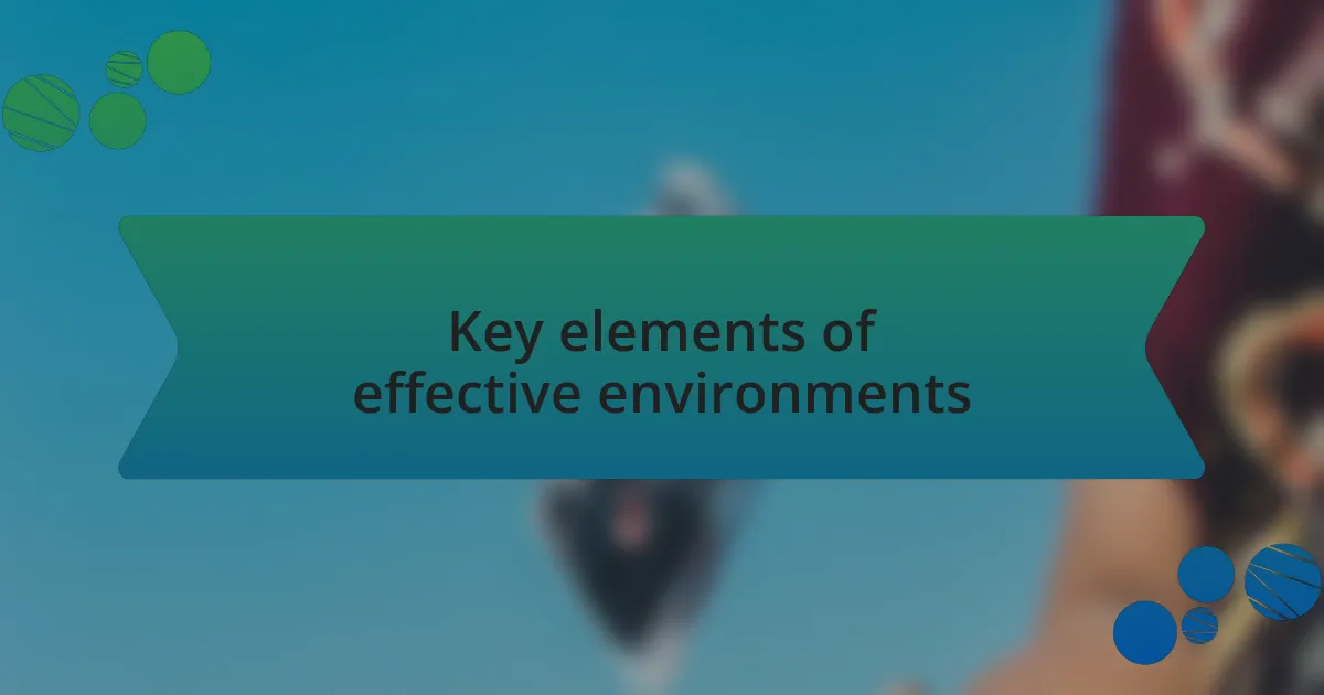 Key elements of effective environments