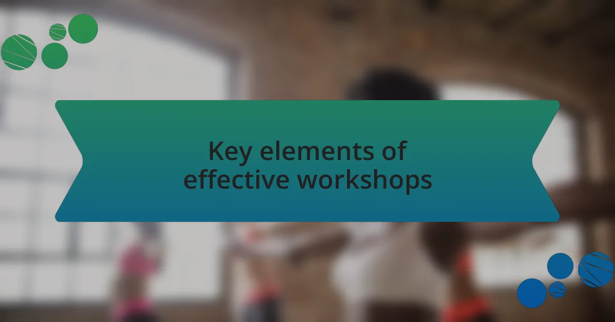Key elements of effective workshops