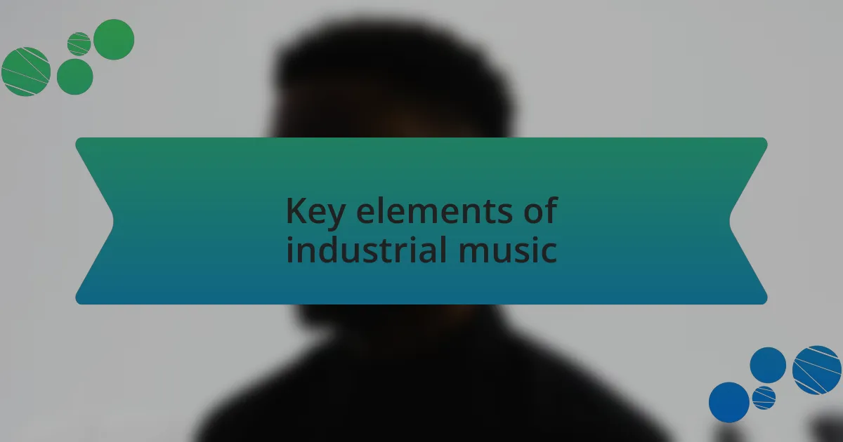 Key elements of industrial music