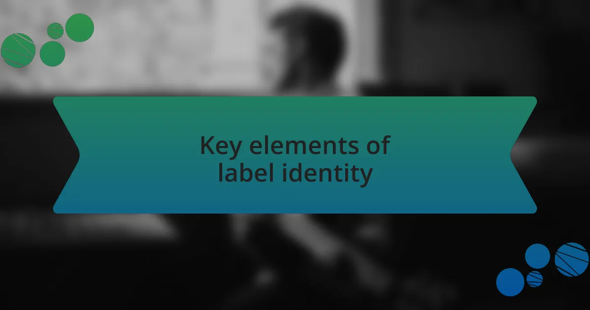 Key elements of label identity