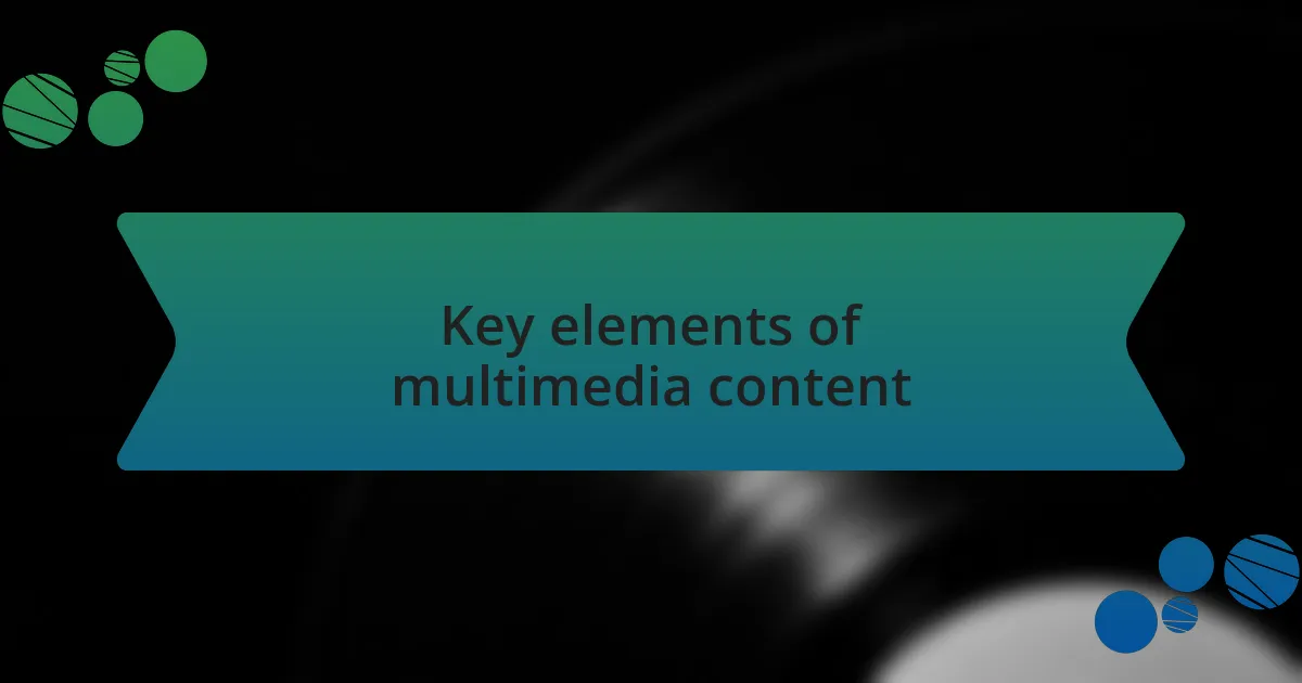 Key elements of multimedia content