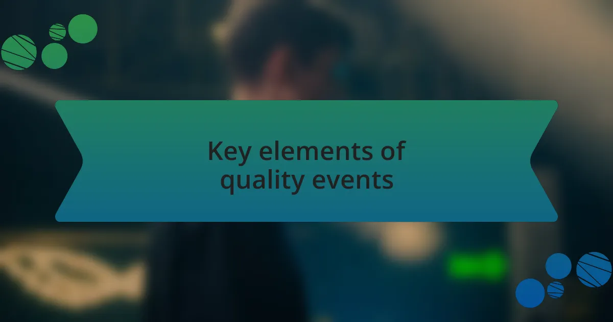Key elements of quality events