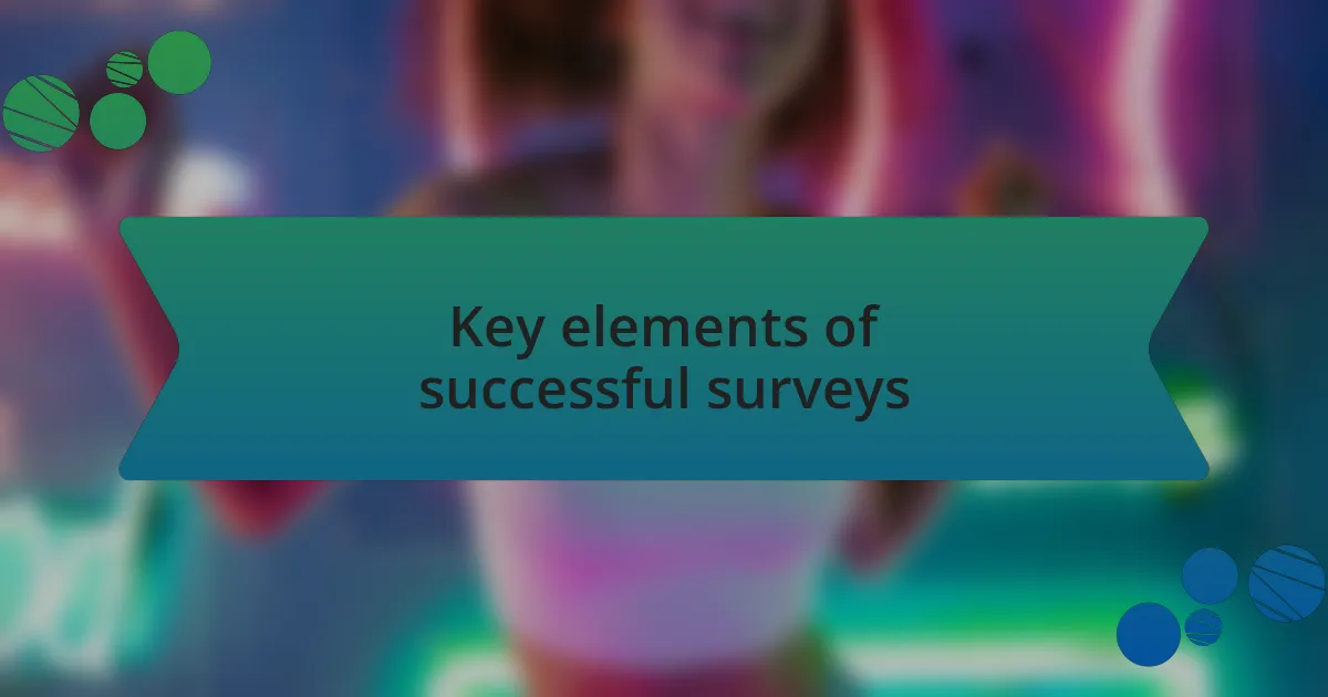 Key elements of successful surveys