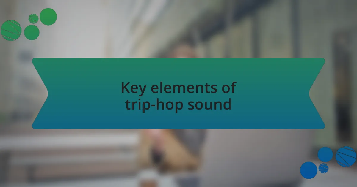 Key elements of trip-hop sound