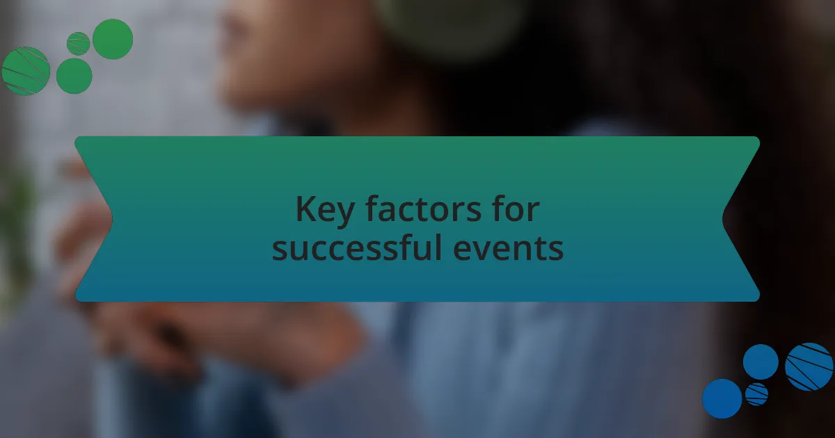 Key factors for successful events