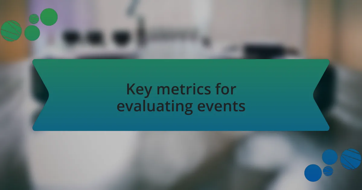 Key metrics for evaluating events