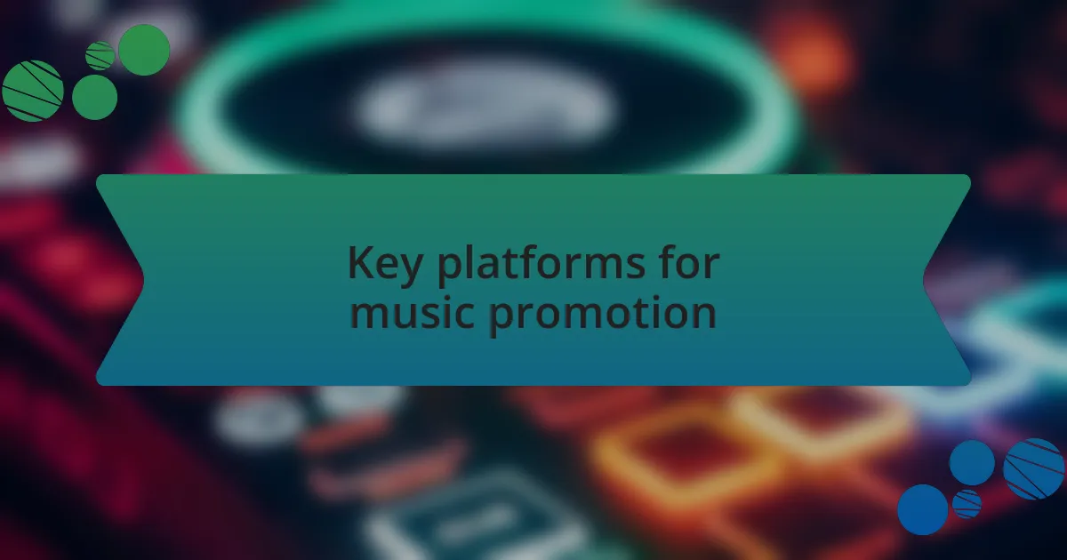 Key platforms for music promotion