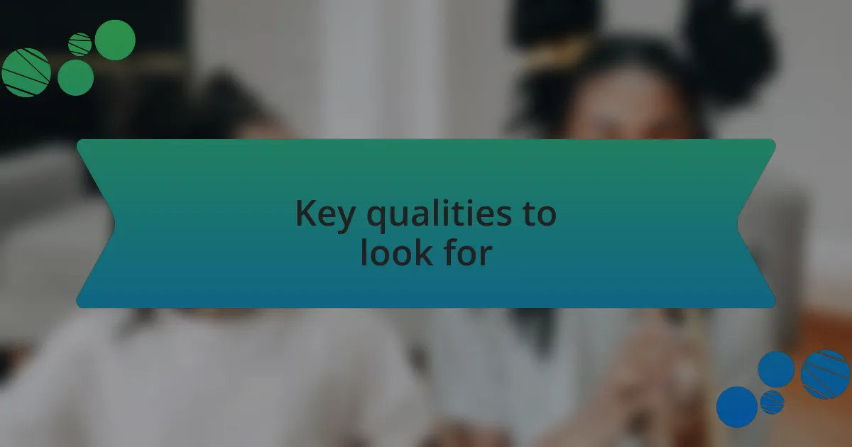Key qualities to look for