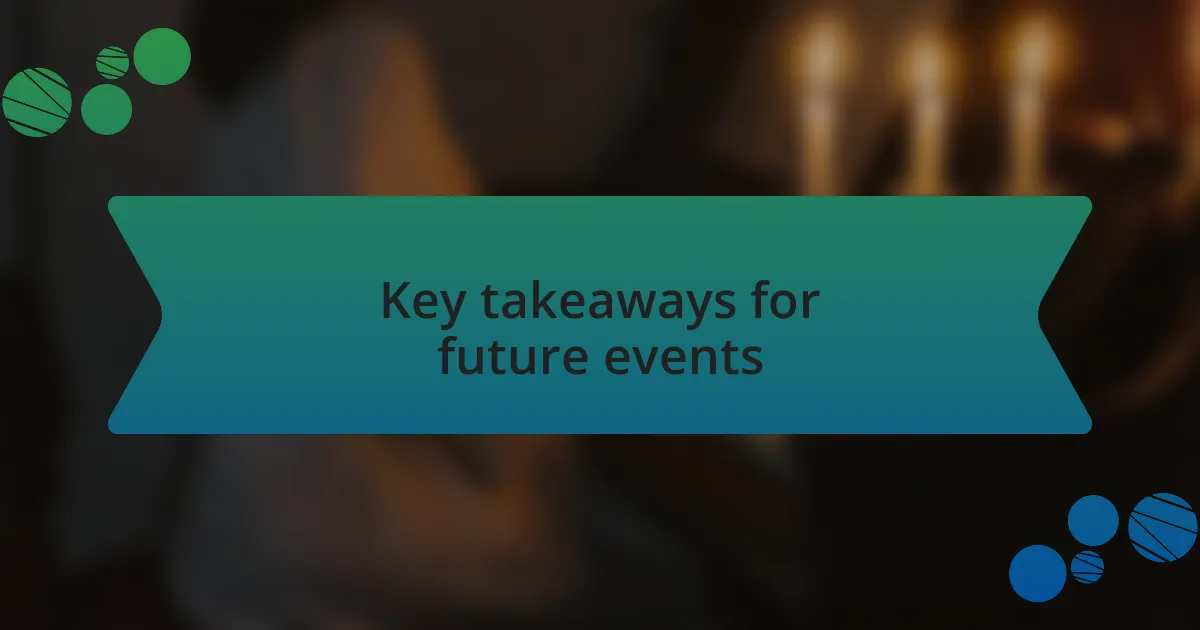 Key takeaways for future events