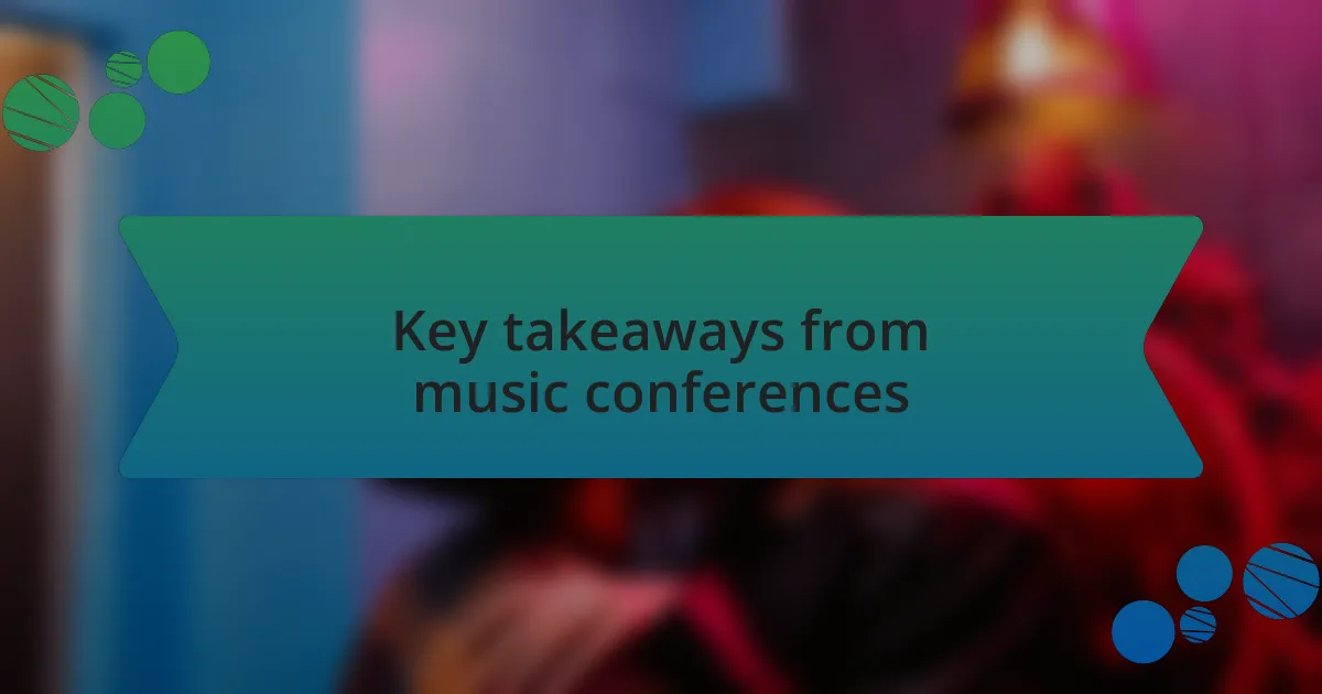 Key takeaways from music conferences