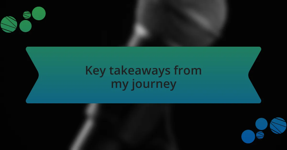 Key takeaways from my journey