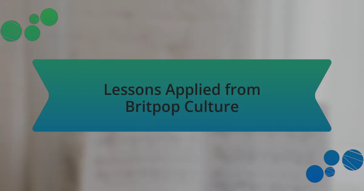 Lessons Applied from Britpop Culture