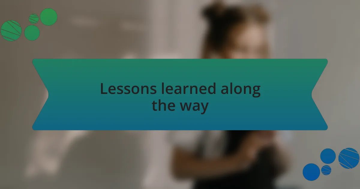 Lessons learned along the way