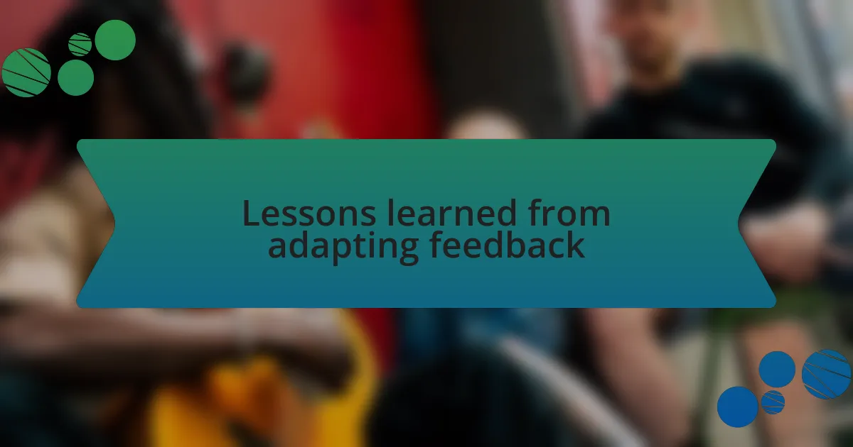 Lessons learned from adapting feedback