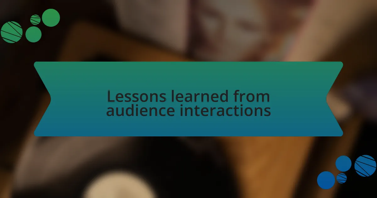 Lessons learned from audience interactions