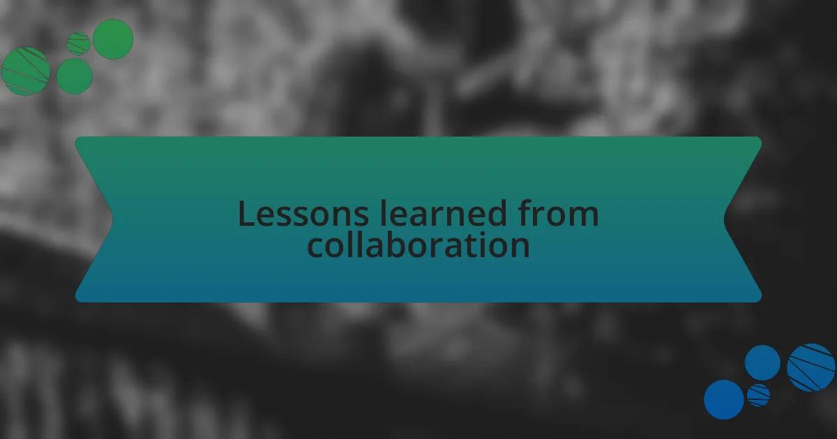 Lessons learned from collaboration