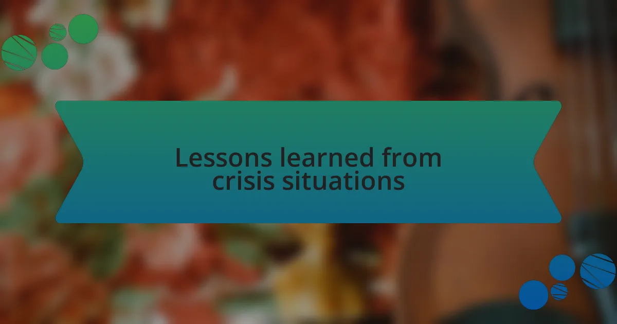 Lessons learned from crisis situations