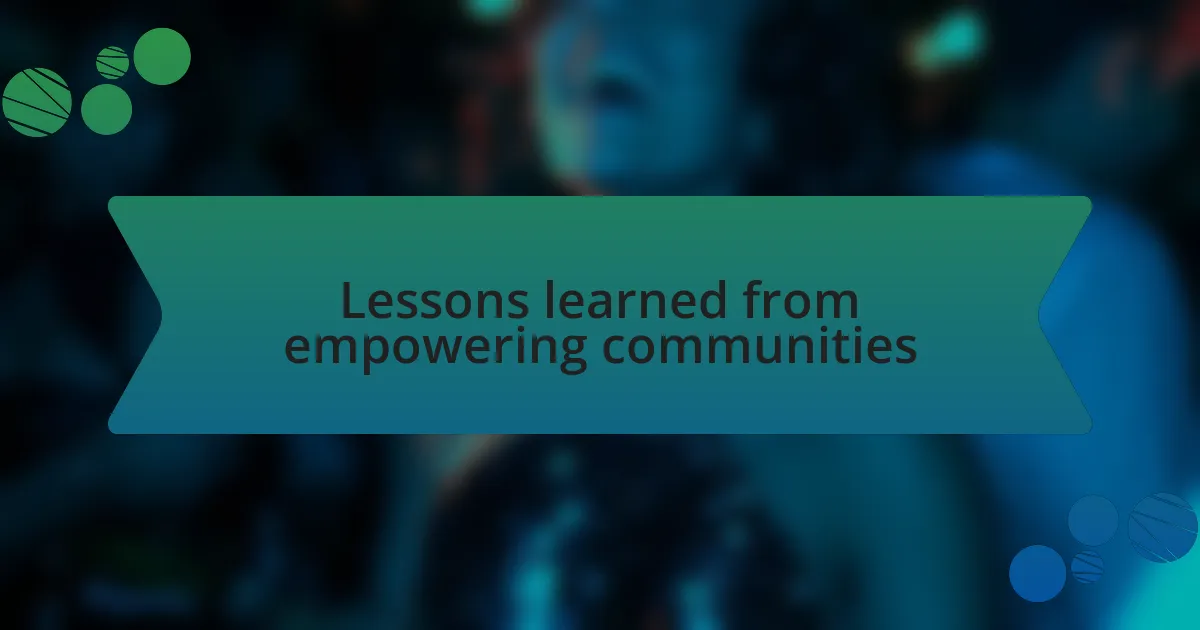 Lessons learned from empowering communities