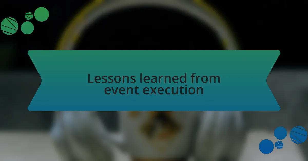 Lessons learned from event execution