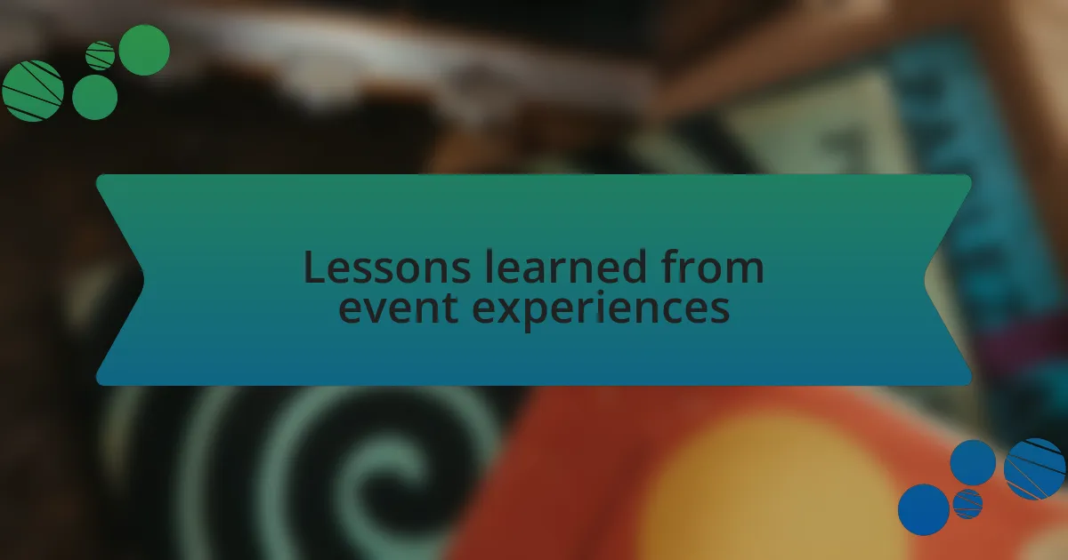 Lessons learned from event experiences