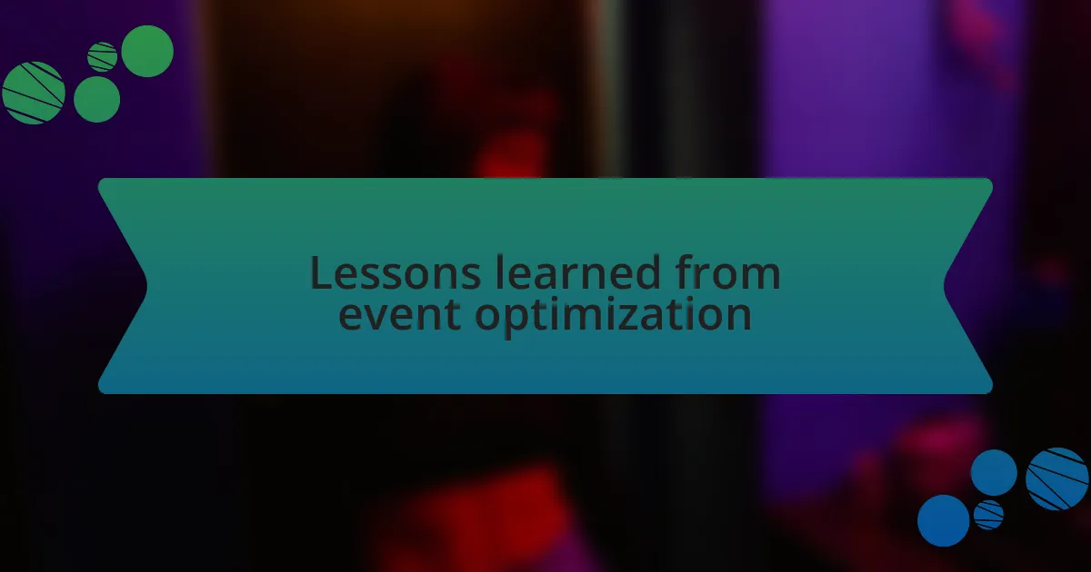 Lessons learned from event optimization
