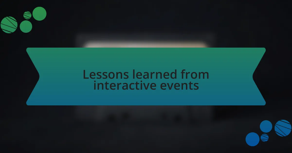 Lessons learned from interactive events