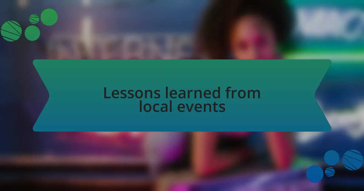 Lessons learned from local events