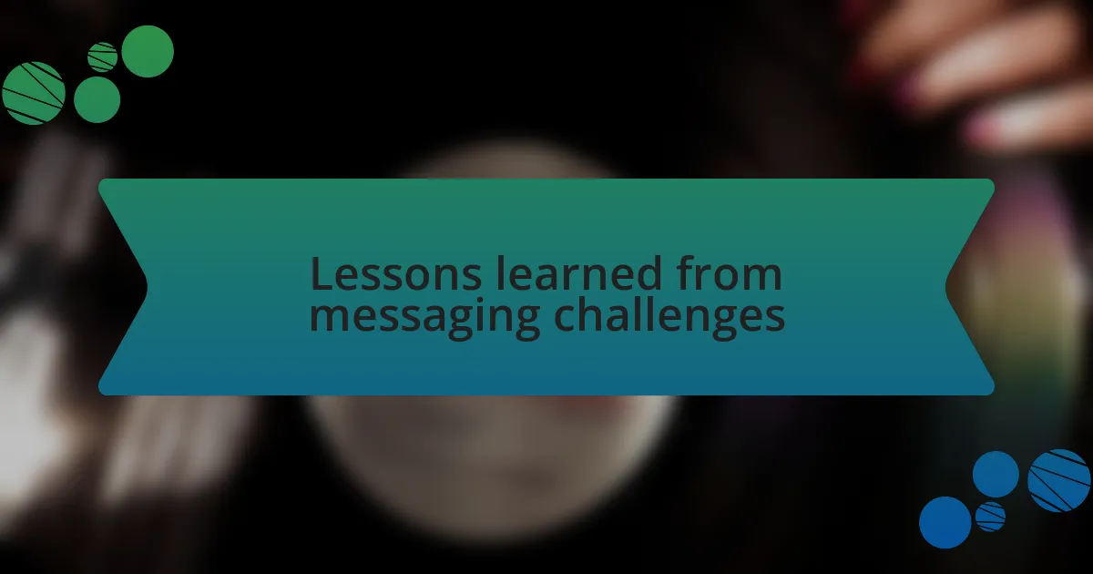 Lessons learned from messaging challenges