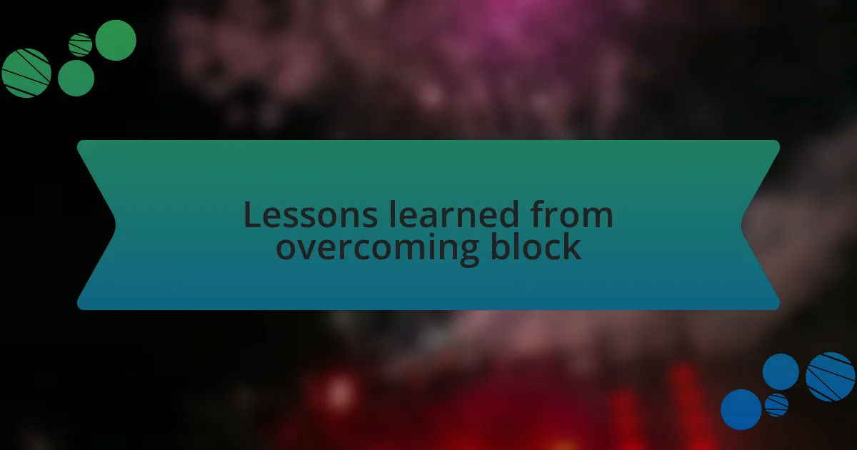Lessons learned from overcoming block