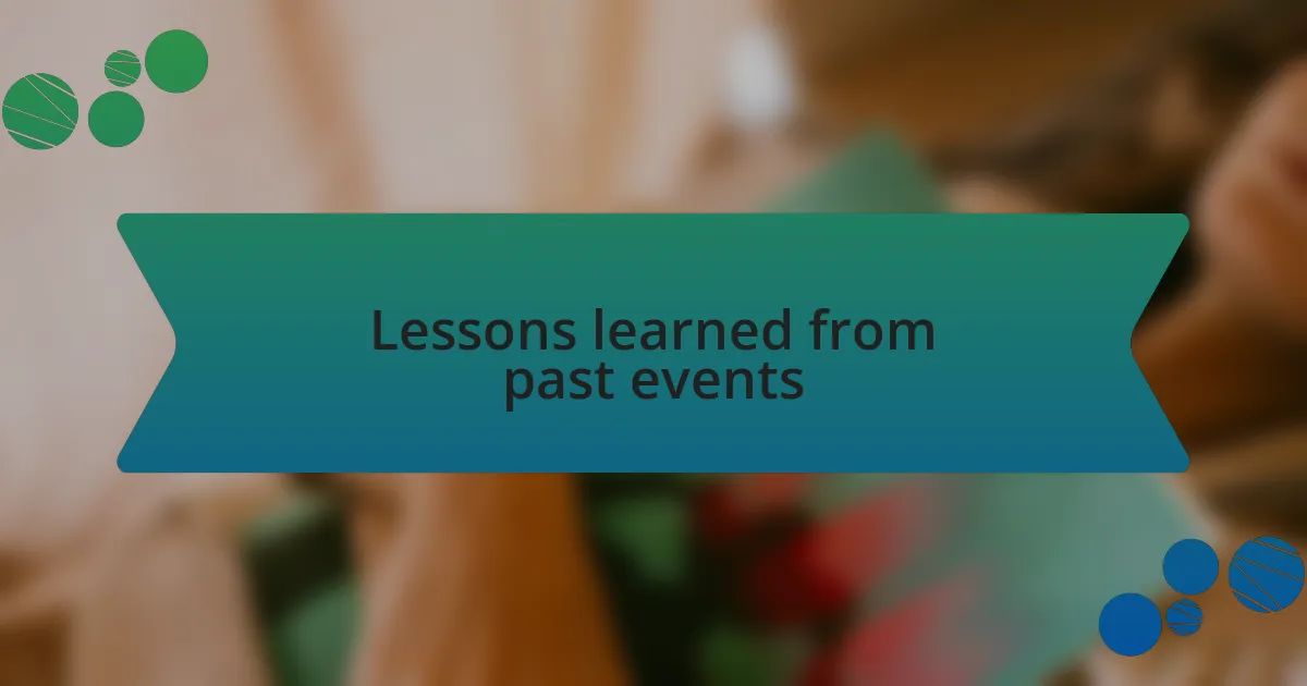 Lessons learned from past events