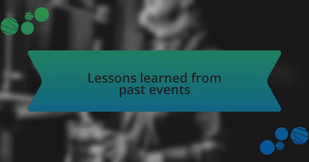 Lessons learned from past events