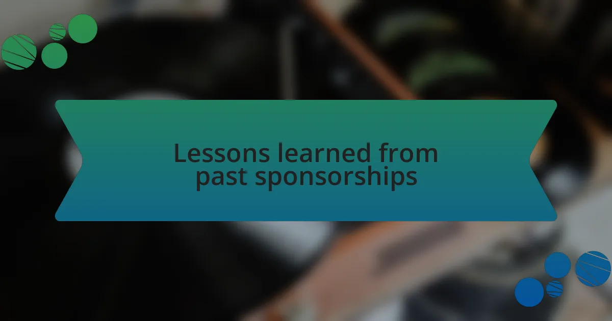 Lessons learned from past sponsorships
